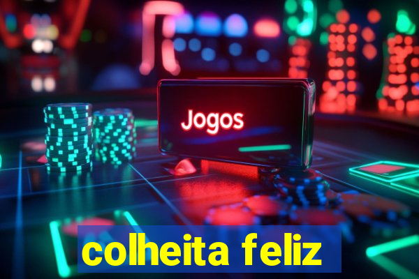 colheita feliz